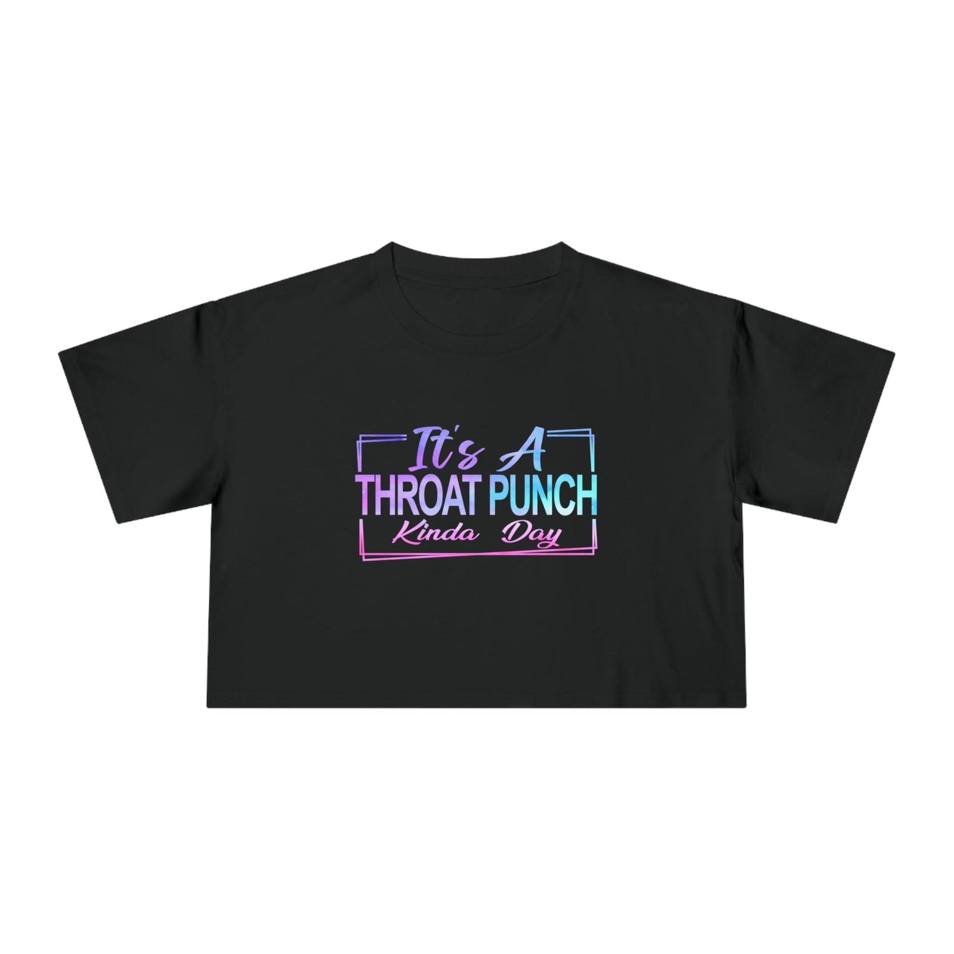 Its A Throat Punch Kinda Day Crop Tee Graphic Tees Australia Graphic T-Shirt Australia -  Cool Graphic T-Shirts Online -  Its A Throat Punch Kinda Day Crop Tee | Graphic T-Shirts For Women