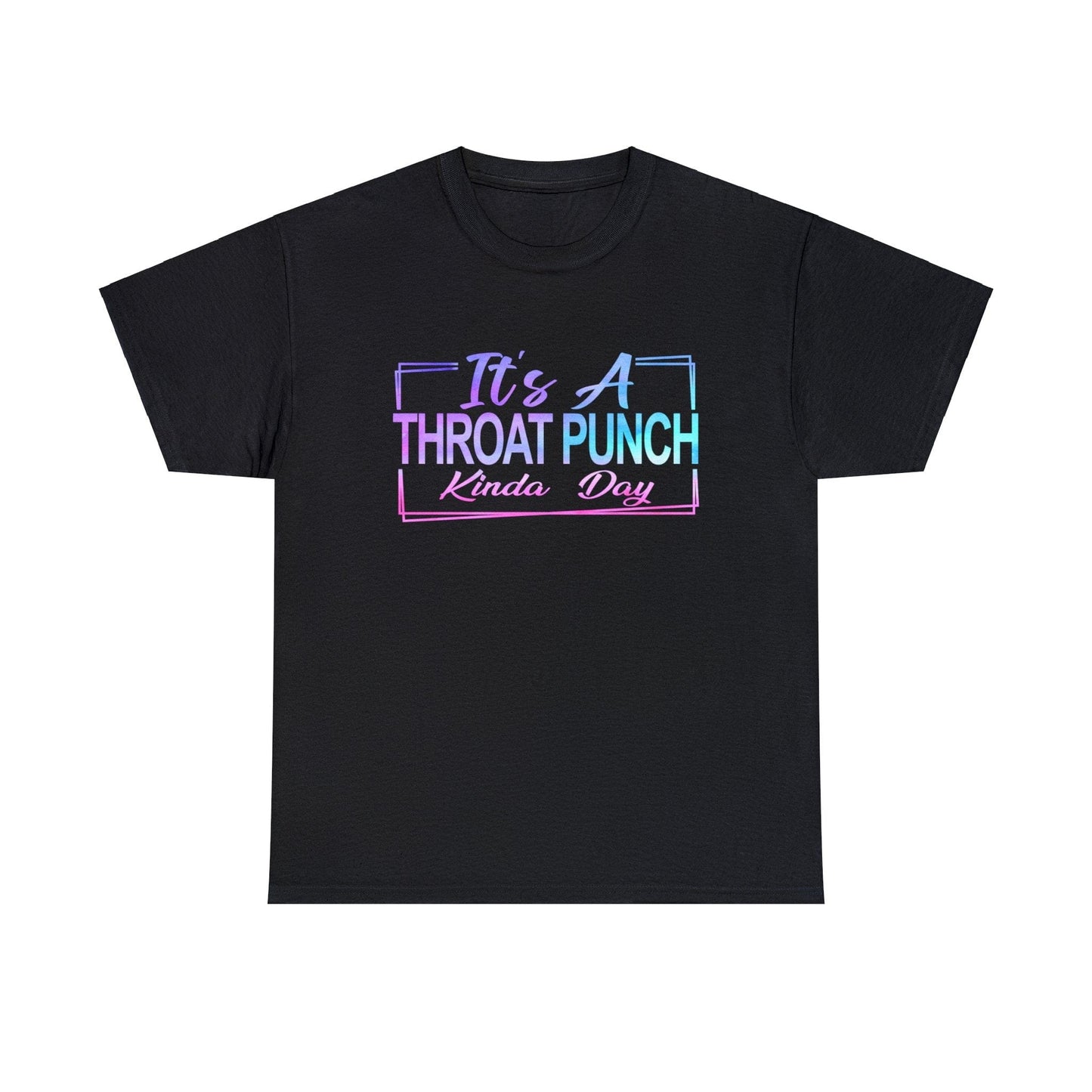 Its A Throat Punch Kinda Day Graphic Tee Graphic Tees Australia Graphic T-Shirt Australia -  Cool Graphic T-Shirts Online -  Its A Throat Punch Kinda Day T-Shirt | Funny T-Shirts Australia