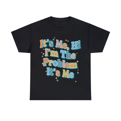 Its Me Hi Im The Problem Graphic Tee Graphic Tees Australia Graphic T-Shirt Australia -  Cool Graphic T-Shirts Online -  Its Me Hi Im The Problem T-Shirt | Cool Graphic T-Shirts Australia