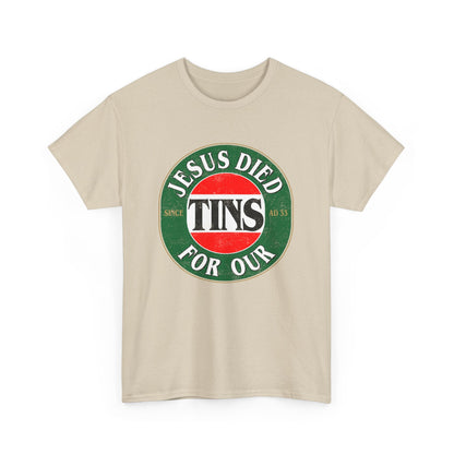 Jesus Died For Our Tins Graphic Tee Graphic Tees Australia Graphic T-Shirt Australia -  Cool Graphic T-Shirts Online -  Jesus Died For Our Tins T-Shirt | Funny Graphic T-Shirts Australia