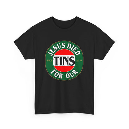 Jesus Died For Our Tins Graphic Tee Graphic Tees Australia Graphic T-Shirt Australia -  Cool Graphic T-Shirts Online -  Jesus Died For Our Tins T-Shirt | Funny Graphic T-Shirts Australia