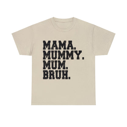 Mama Mummy Mum Bruh Graphic Tee Graphic Tees Australia Graphic T-Shirt Australia -  Cool Graphic T-Shirts Online -  Mama Mummy Mum Bruh T-Shirt | Womens Graphic Tees Australia