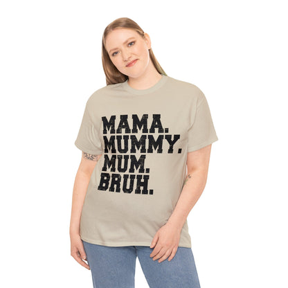 Mama Mummy Mum Bruh Graphic Tee Graphic Tees Australia Graphic T-Shirt Australia -  Cool Graphic T-Shirts Online -  Mama Mummy Mum Bruh T-Shirt | Womens Graphic Tees Australia