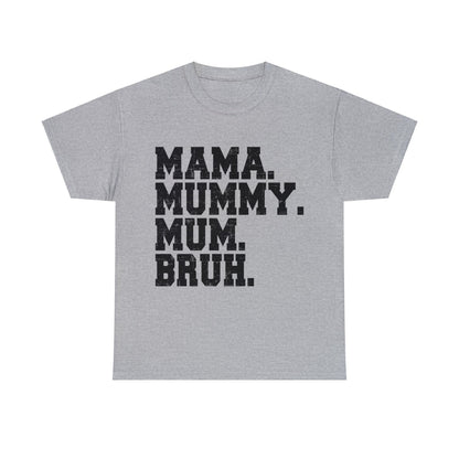 Mama Mummy Mum Bruh Graphic Tee Graphic Tees Australia Graphic T-Shirt Australia -  Cool Graphic T-Shirts Online -  Mama Mummy Mum Bruh T-Shirt | Womens Graphic Tees Australia