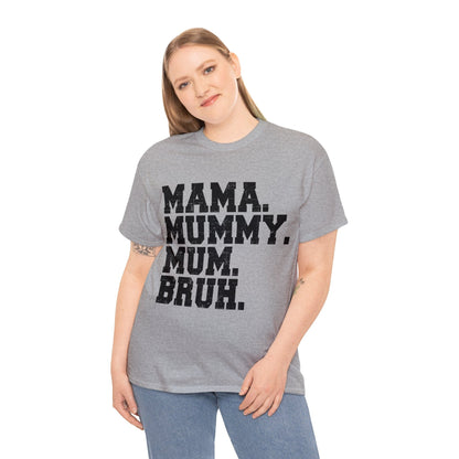 Mama Mummy Mum Bruh Graphic Tee Graphic Tees Australia Graphic T-Shirt Australia -  Cool Graphic T-Shirts Online -  Mama Mummy Mum Bruh T-Shirt | Womens Graphic Tees Australia