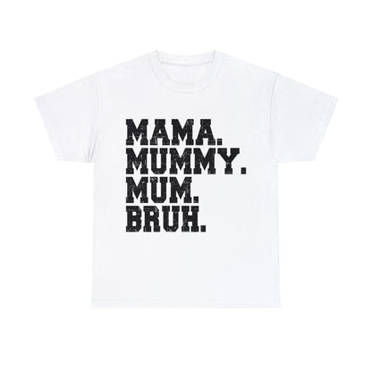 Mama Mummy Mum Bruh Graphic Tee Graphic Tees Australia Graphic T-Shirt Australia -  Cool Graphic T-Shirts Online -  Mama Mummy Mum Bruh T-Shirt | Womens Graphic Tees Australia