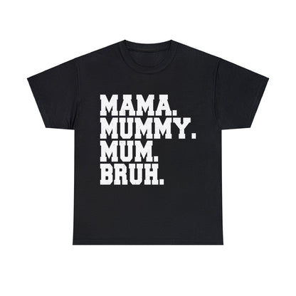 Mama Mummy Mum Bruh Graphic Tee Graphic Tees Australia Graphic T-Shirt Australia -  Cool Graphic T-Shirts Online -  Mama Mummy Mum Bruh T-Shirt | Womens Graphic Tees Australia