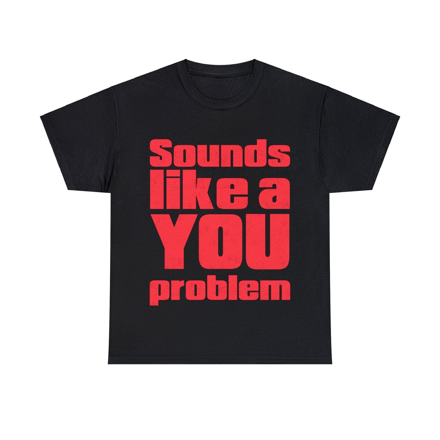 Sounds Like A You Problem Graphic Tee Graphic Tees Australia Black / S Graphic T-Shirt Australia -  Cool Graphic T-Shirts Online -  Sounds Like A You Problem T-Shirt | Funny Graphic Tee Australia