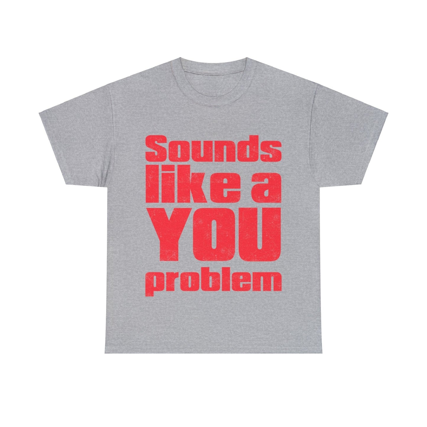 Sounds Like A You Problem Graphic Tee Graphic Tees Australia Sport Grey / S Graphic T-Shirt Australia -  Cool Graphic T-Shirts Online -  Sounds Like A You Problem T-Shirt | Funny Graphic Tee Australia