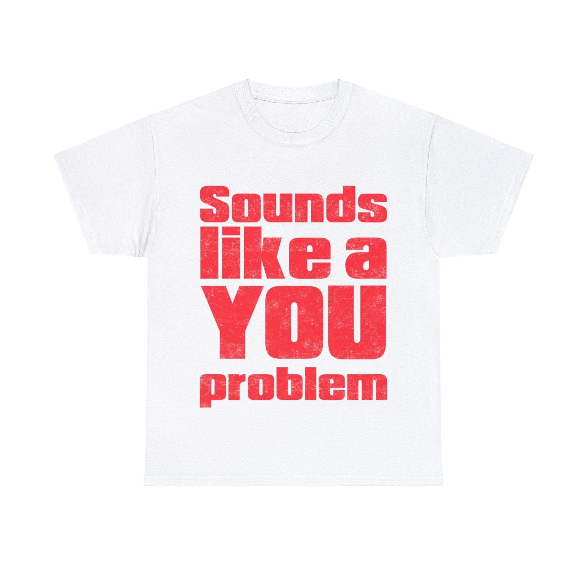 Sounds Like A You Problem Graphic Tee Graphic Tees Australia White / S Graphic T-Shirt Australia -  Cool Graphic T-Shirts Online -  Sounds Like A You Problem T-Shirt | Funny Graphic Tee Australia