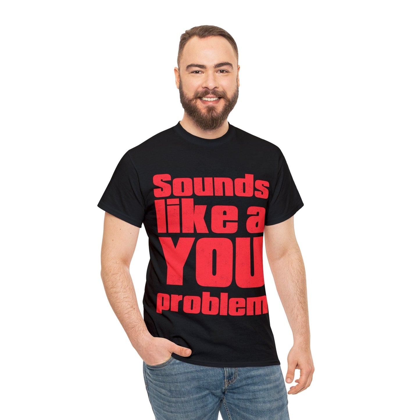 Sounds Like A You Problem Graphic Tee Graphic Tees Australia Graphic T-Shirt Australia -  Cool Graphic T-Shirts Online -  Sounds Like A You Problem T-Shirt | Funny Graphic Tee Australia