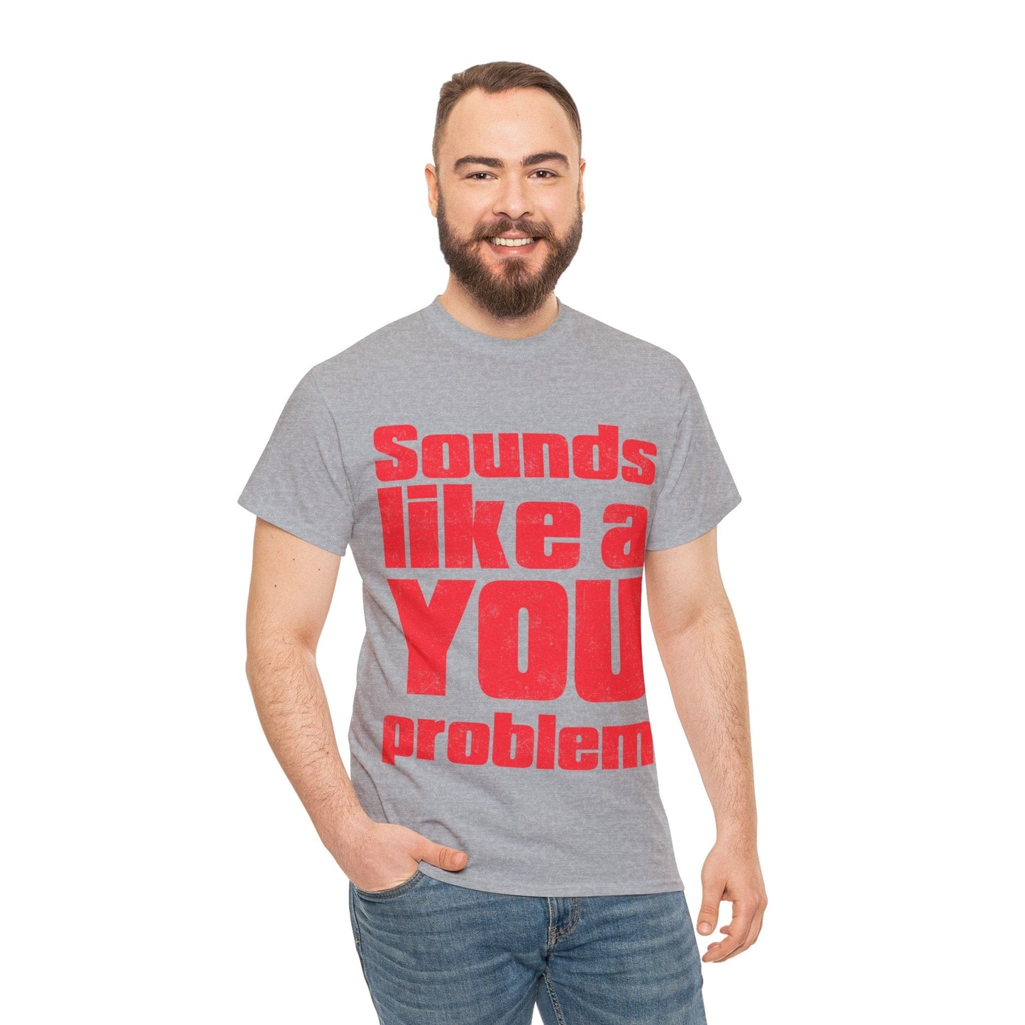 Sounds Like A You Problem Graphic Tee Graphic Tees Australia Graphic T-Shirt Australia -  Cool Graphic T-Shirts Online -  Sounds Like A You Problem T-Shirt | Funny Graphic Tee Australia