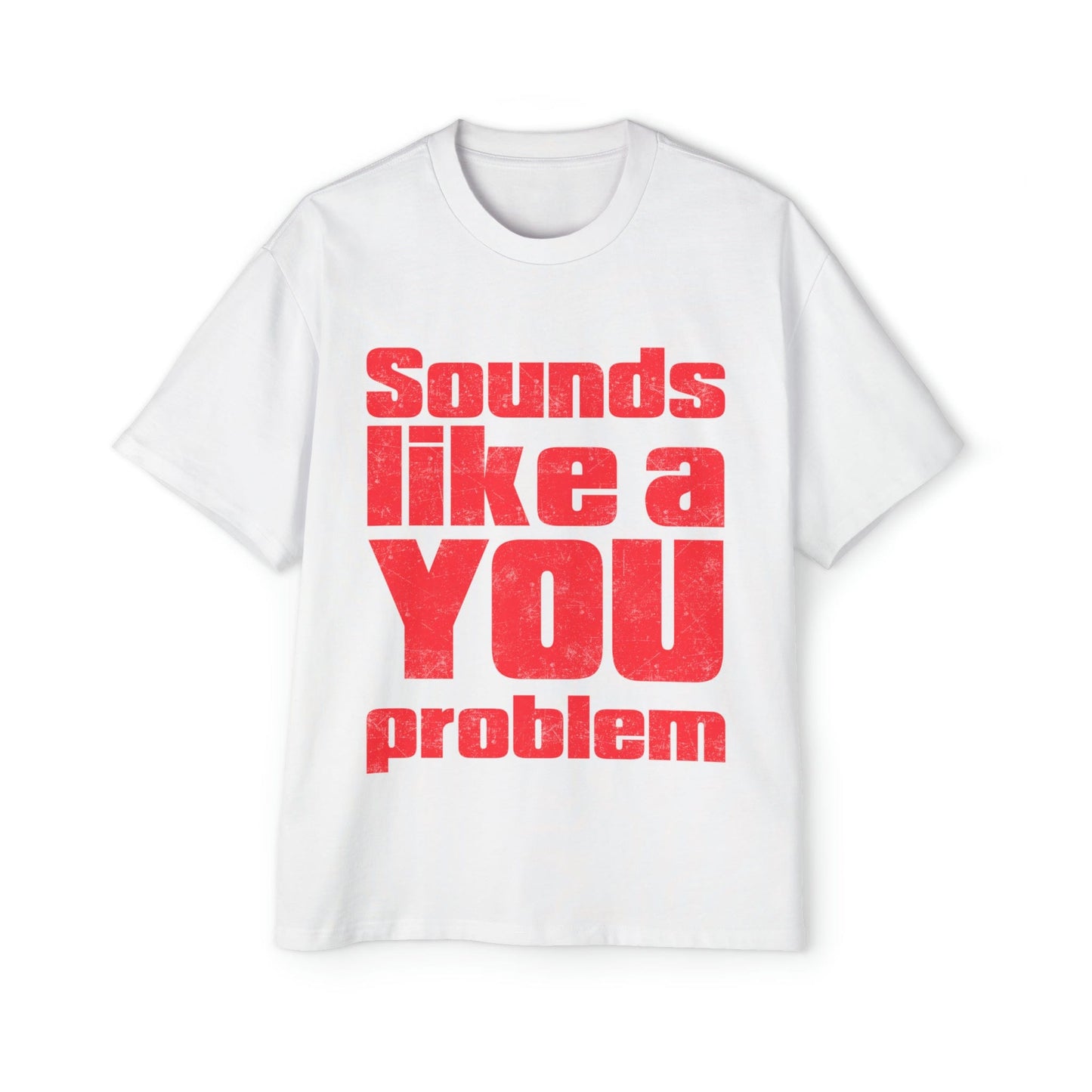 Sounds Like A You Problem Oversized Tee Graphic Tees Australia White / S Graphic T-Shirt Australia -  Cool Graphic T-Shirts Online -  Sounds Like A You Problem Oversized Tee | Funny Graphic T-Shirt