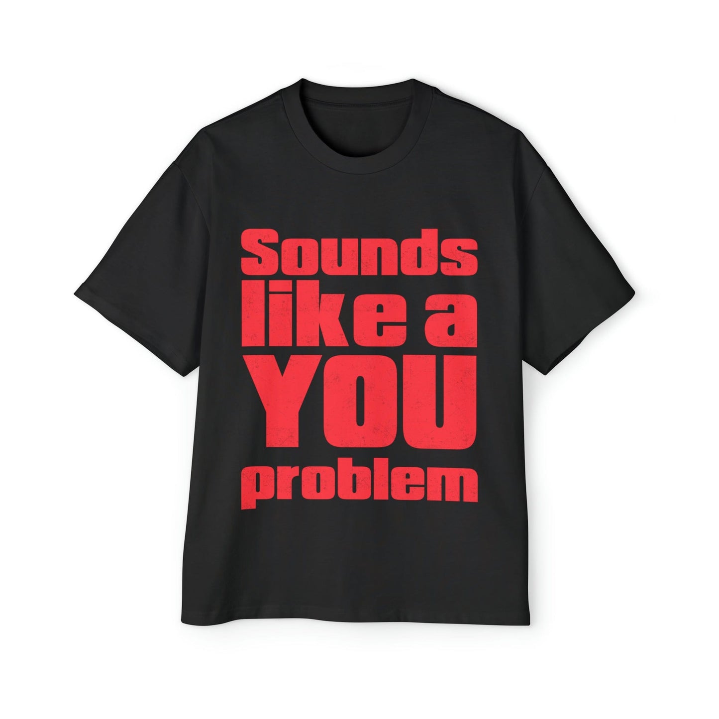 Sounds Like A You Problem Oversized Tee Graphic Tees Australia Black / S Graphic T-Shirt Australia -  Cool Graphic T-Shirts Online -  Sounds Like A You Problem Oversized Tee | Funny Graphic T-Shirt