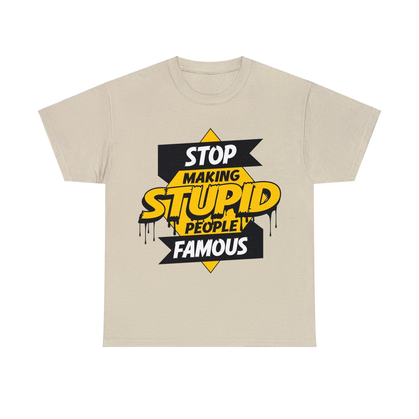 Stop Making Stupid People Famous Graphic Tee Graphic Tees Australia Graphic T-Shirt Australia -  Cool Graphic T-Shirts Online -  Stop Making Stupid People Famous T-Shirt | Funny Graphic T-Shirt