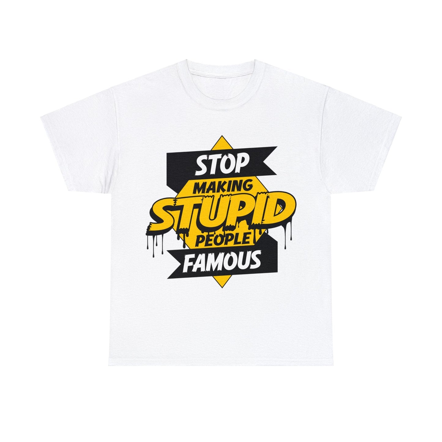 Stop Making Stupid People Famous Graphic Tee Graphic Tees Australia Graphic T-Shirt Australia -  Cool Graphic T-Shirts Online -  Stop Making Stupid People Famous T-Shirt | Funny Graphic T-Shirt