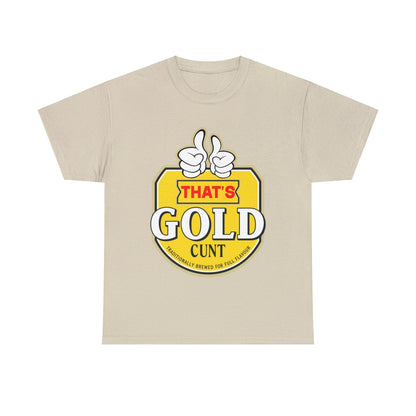 Thats Gold Cunt Graphic Tee Graphic Tees Australia Sand / S Graphic T-Shirt Australia -  Cool Graphic T-Shirts Online -  Thats Gold Cunt T-Shirt | Funny Aussie T-Shirts Australia