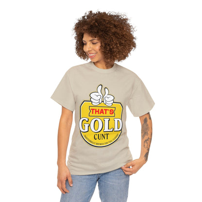 Thats Gold Cunt Graphic Tee Graphic Tees Australia Graphic T-Shirt Australia -  Cool Graphic T-Shirts Online -  Thats Gold Cunt T-Shirt | Funny Aussie T-Shirts Australia