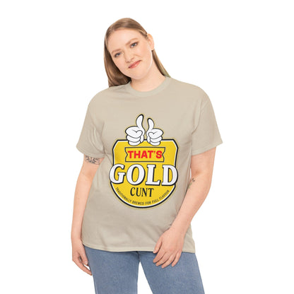 Thats Gold Cunt Graphic Tee Graphic Tees Australia Graphic T-Shirt Australia -  Cool Graphic T-Shirts Online -  Thats Gold Cunt T-Shirt | Funny Aussie T-Shirts Australia