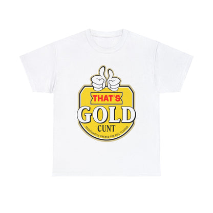 Thats Gold Cunt Graphic Tee Graphic Tees Australia White / S Graphic T-Shirt Australia -  Cool Graphic T-Shirts Online -  Thats Gold Cunt T-Shirt | Funny Aussie T-Shirts Australia