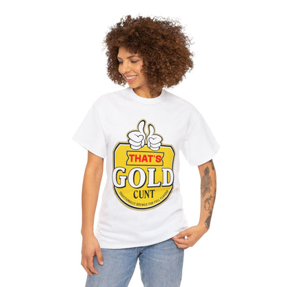 Thats Gold Cunt Graphic Tee Graphic Tees Australia Graphic T-Shirt Australia -  Cool Graphic T-Shirts Online -  Thats Gold Cunt T-Shirt | Funny Aussie T-Shirts Australia