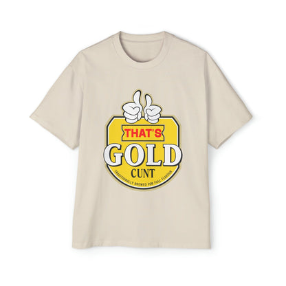 Thats Gold Cunt Oversized Tee Graphic Tees Australia Graphic T-Shirt Australia -  Cool Graphic T-Shirts Online -  Thats Gold Cunt Oversized Tee | Funny Beer T-Shirts Australia