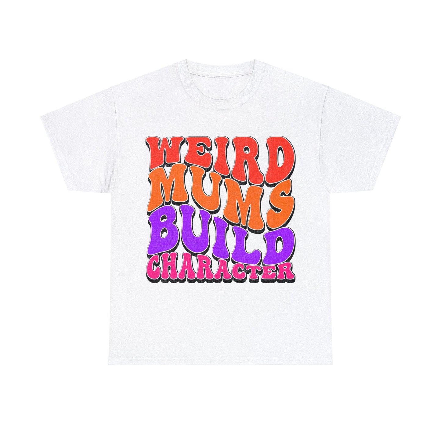 Weird Mums Build Character Graphic Tee Graphic Tees Australia Graphic T-Shirt Australia -  Cool Graphic T-Shirts Online -  Weird Mums Build Character T-Shirt | Funny Graphic T-Shirts