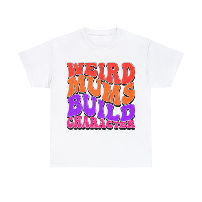 Weird Mums Build Character Graphic Tee Graphic Tees Australia Graphic T-Shirt Australia -  Cool Graphic T-Shirts Online -  Weird Mums Build Character T-Shirt | Funny Graphic T-Shirts