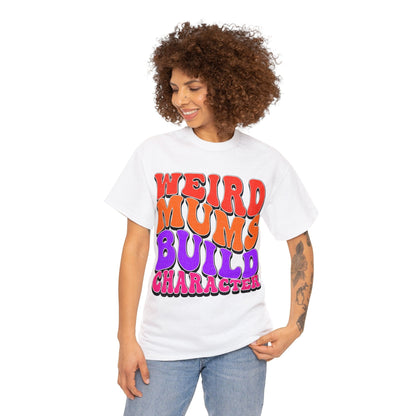 Weird Mums Build Character Graphic Tee Graphic Tees Australia Graphic T-Shirt Australia -  Cool Graphic T-Shirts Online -  Weird Mums Build Character T-Shirt | Funny Graphic T-Shirts