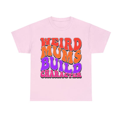 Weird Mums Build Character Graphic Tee Graphic Tees Australia Graphic T-Shirt Australia -  Cool Graphic T-Shirts Online -  Weird Mums Build Character T-Shirt | Funny Graphic T-Shirts