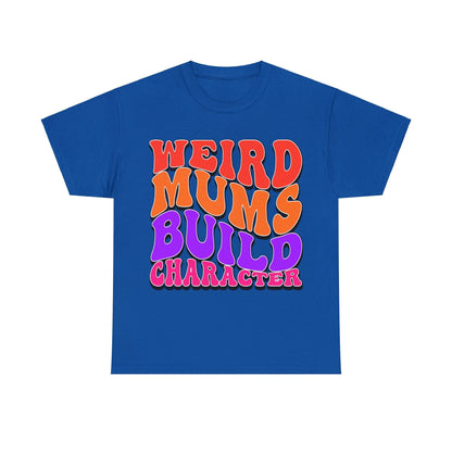 Weird Mums Build Character Graphic Tee Graphic Tees Australia Graphic T-Shirt Australia -  Cool Graphic T-Shirts Online -  Weird Mums Build Character T-Shirt | Funny Graphic T-Shirts