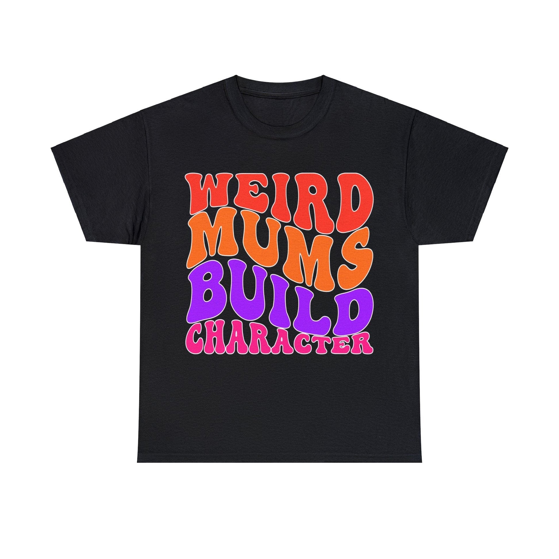 Weird Mums Build Character Graphic Tee Graphic Tees Australia Graphic T-Shirt Australia -  Cool Graphic T-Shirts Online -  Weird Mums Build Character T-Shirt | Funny Graphic T-Shirts