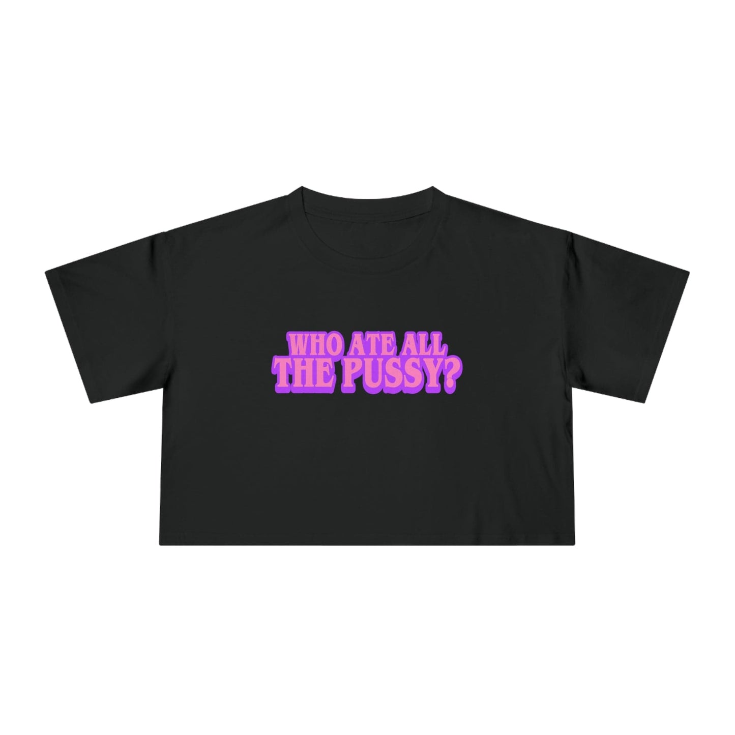 Who Ate All The Pussy Crop Tee Graphic Tees Australia Graphic T-Shirt Australia -  Cool Graphic T-Shirts Online - 