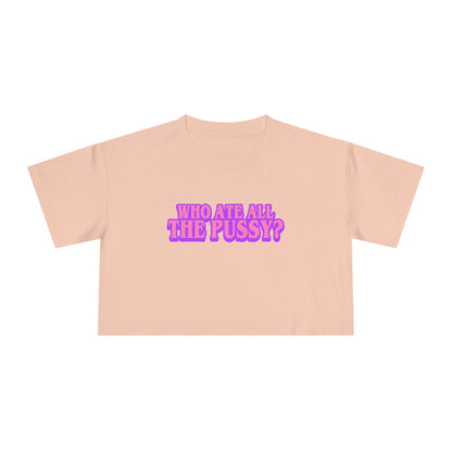 Who Ate All The Pussy Crop Tee Graphic Tees Australia Graphic T-Shirt Australia -  Cool Graphic T-Shirts Online - 