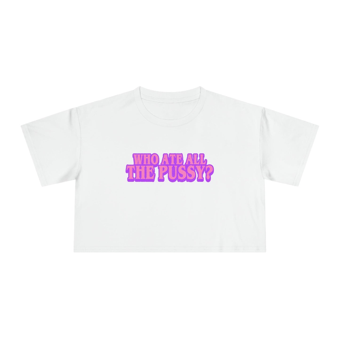 Who Ate All The Pussy Crop Tee Graphic Tees Australia Graphic T-Shirt Australia -  Cool Graphic T-Shirts Online - 