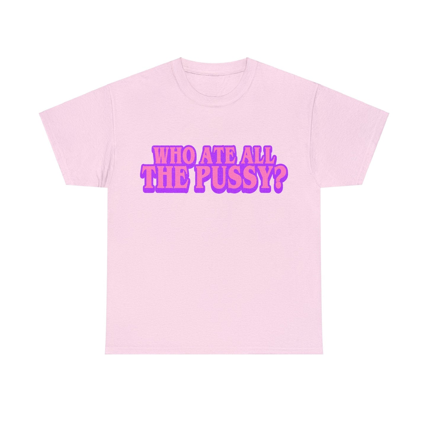 Who Ate All The Pussy Graphic Tee Graphic Tees Australia Light Pink / S Graphic T-Shirt Australia -  Cool Graphic T-Shirts Online -  Who Ate All The Pussy T-Shirt | Funny Rude T-Shirts Australia