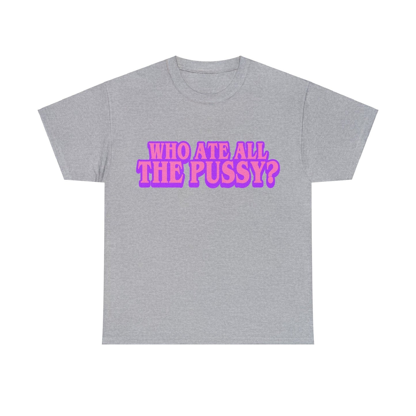 Who Ate All The Pussy Graphic Tee Graphic Tees Australia Sport Grey / S Graphic T-Shirt Australia -  Cool Graphic T-Shirts Online -  Who Ate All The Pussy T-Shirt | Funny Rude T-Shirts Australia