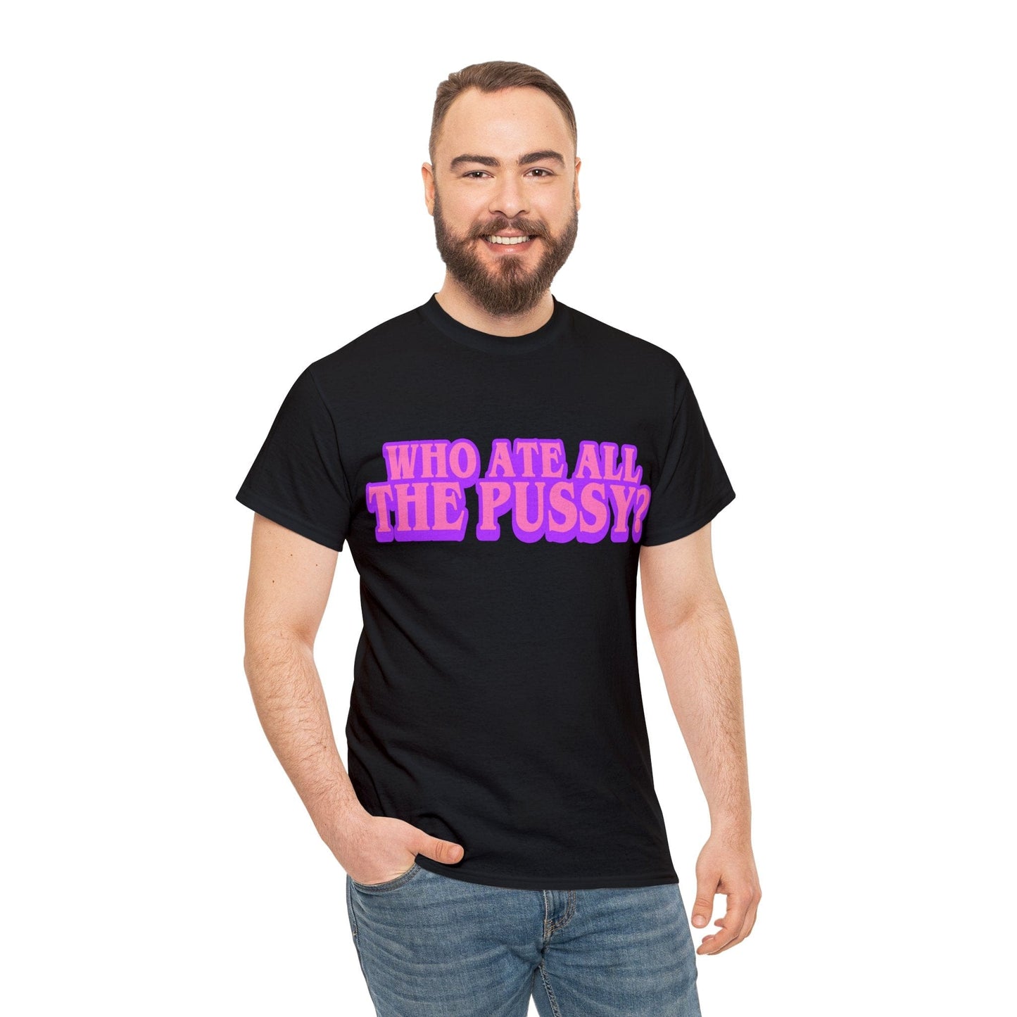 Who Ate All The Pussy Graphic Tee Graphic Tees Australia Graphic T-Shirt Australia -  Cool Graphic T-Shirts Online -  Who Ate All The Pussy T-Shirt | Funny Rude T-Shirts Australia