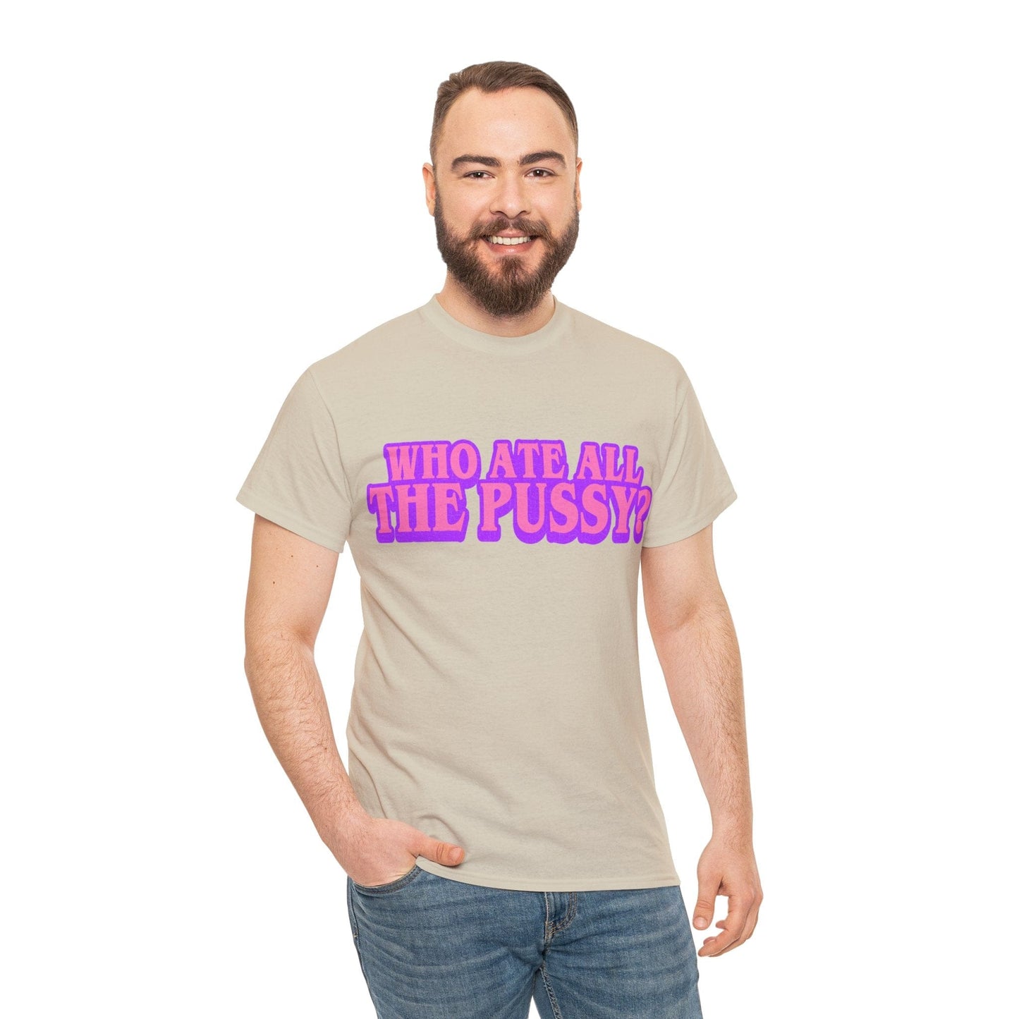 Who Ate All The Pussy Graphic Tee Graphic Tees Australia Graphic T-Shirt Australia -  Cool Graphic T-Shirts Online -  Who Ate All The Pussy T-Shirt | Funny Rude T-Shirts Australia