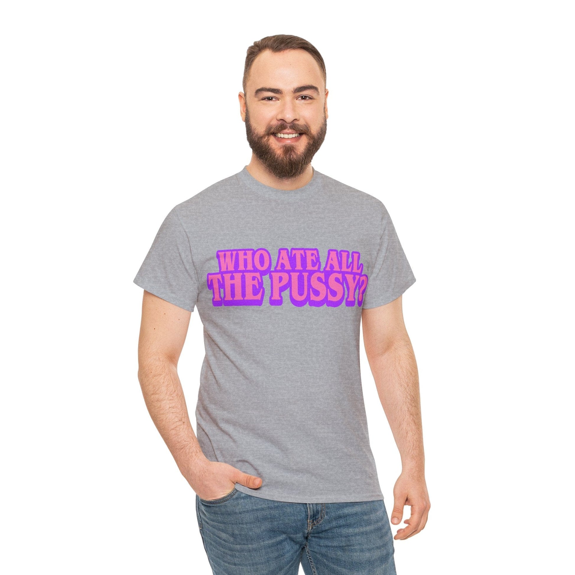 Who Ate All The Pussy Graphic Tee Graphic Tees Australia Graphic T-Shirt Australia -  Cool Graphic T-Shirts Online -  Who Ate All The Pussy T-Shirt | Funny Rude T-Shirts Australia