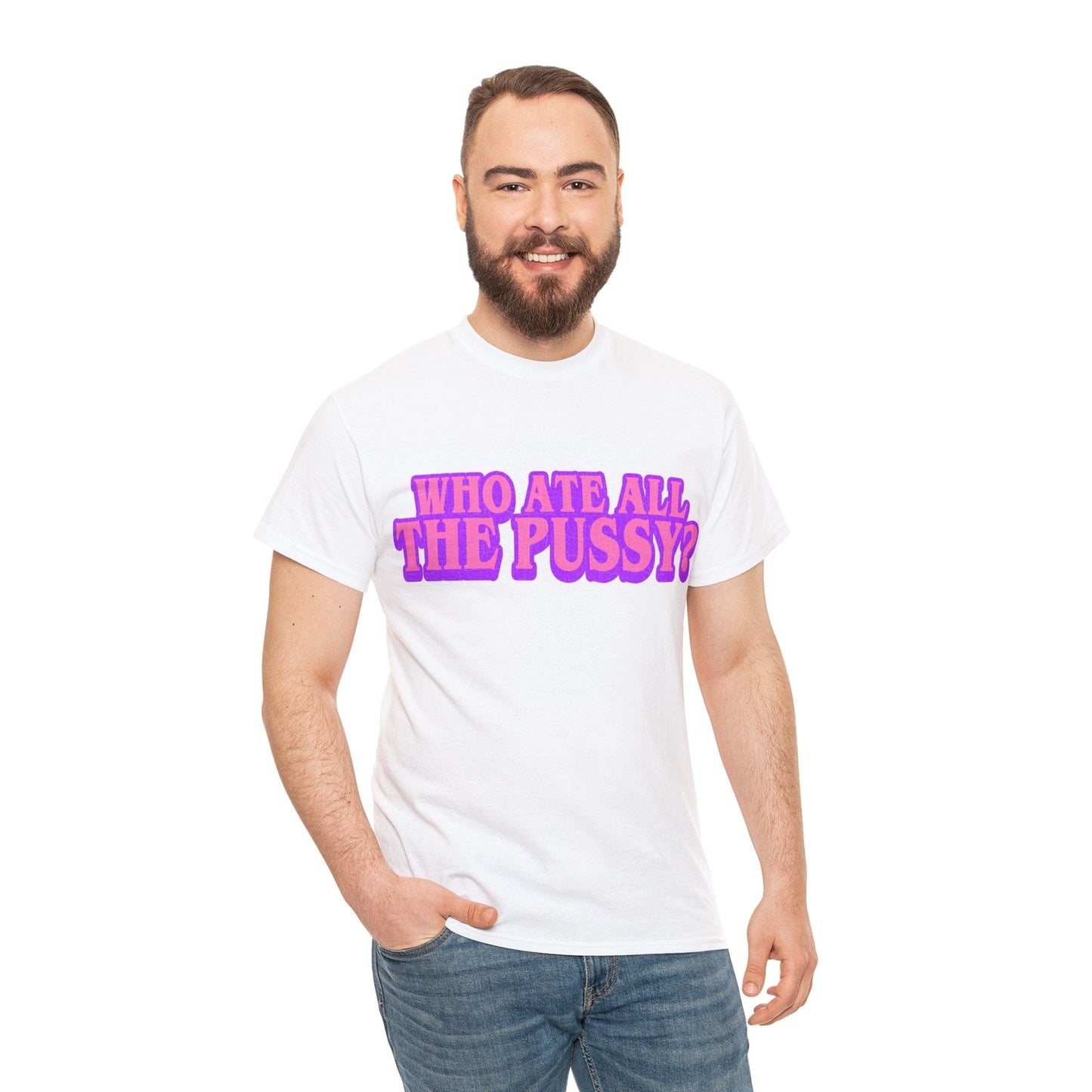 Who Ate All The Pussy Graphic Tee Graphic Tees Australia Graphic T-Shirt Australia -  Cool Graphic T-Shirts Online -  Who Ate All The Pussy T-Shirt | Funny Rude T-Shirts Australia