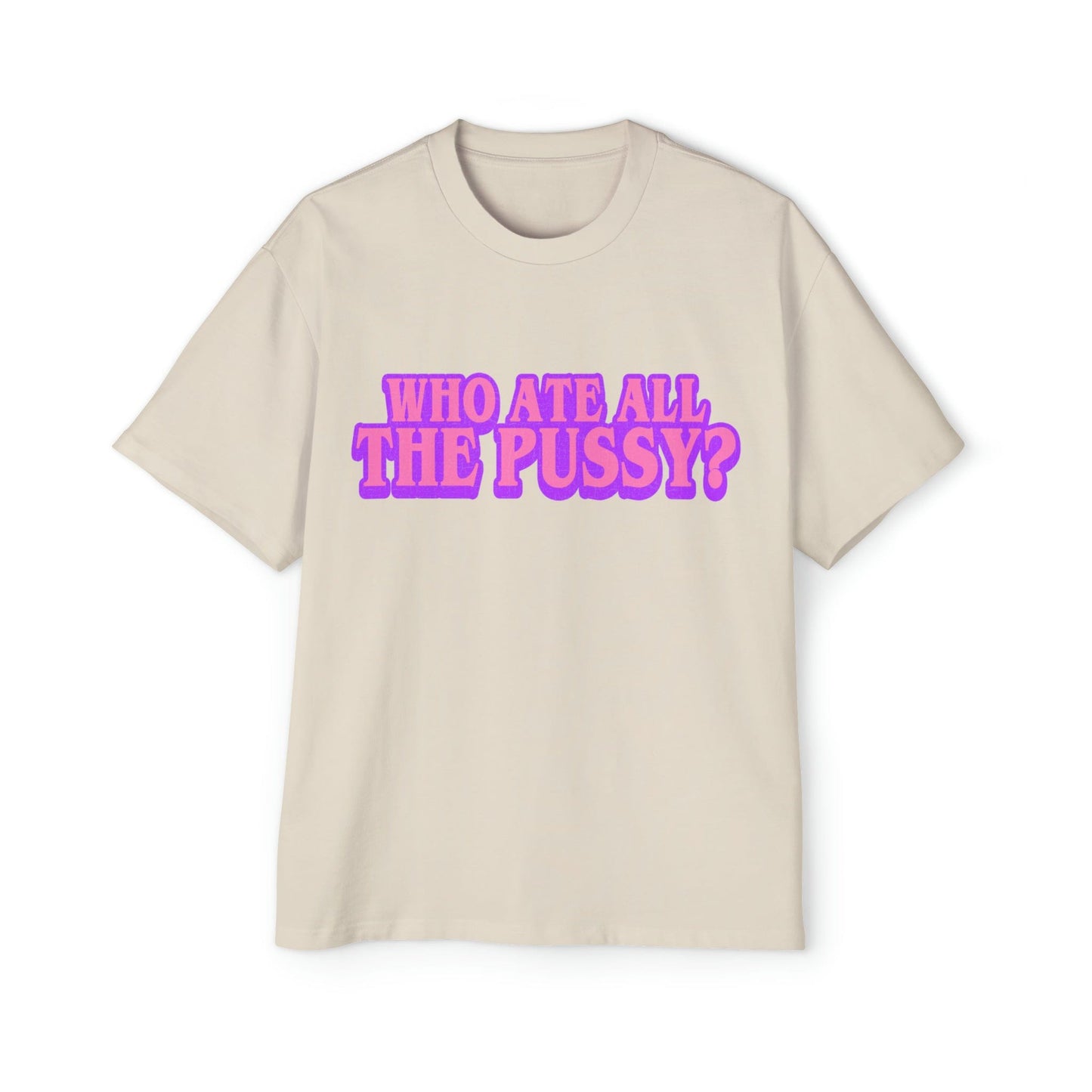 Who Ate All The Pussy Oversized Tee Graphic Tees Australia Ecru / S Graphic T-Shirt Australia -  Cool Graphic T-Shirts Online - 