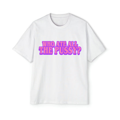 Who Ate All The Pussy Oversized Tee Graphic Tees Australia White / S Graphic T-Shirt Australia -  Cool Graphic T-Shirts Online - 