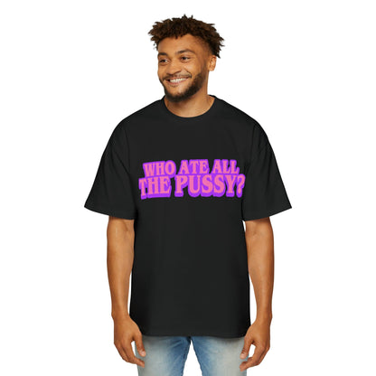 Who Ate All The Pussy Oversized Tee Graphic Tees Australia Graphic T-Shirt Australia -  Cool Graphic T-Shirts Online - 