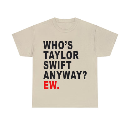 Whos Taylor Swift Anyway Graphic Tee Graphic Tees Australia Sand / S Graphic T-Shirt Australia -  Cool Graphic T-Shirts Online - 