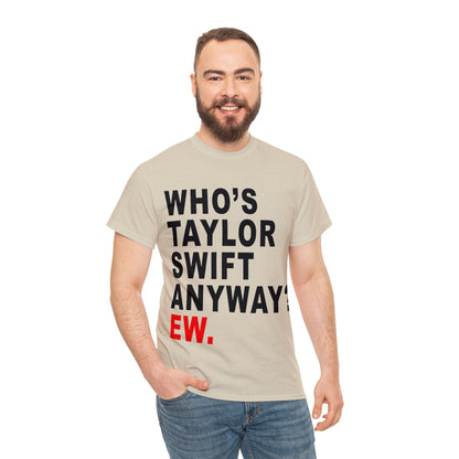 Whos Taylor Swift Anyway Graphic Tee Graphic Tees Australia Graphic T-Shirt Australia -  Cool Graphic T-Shirts Online - 