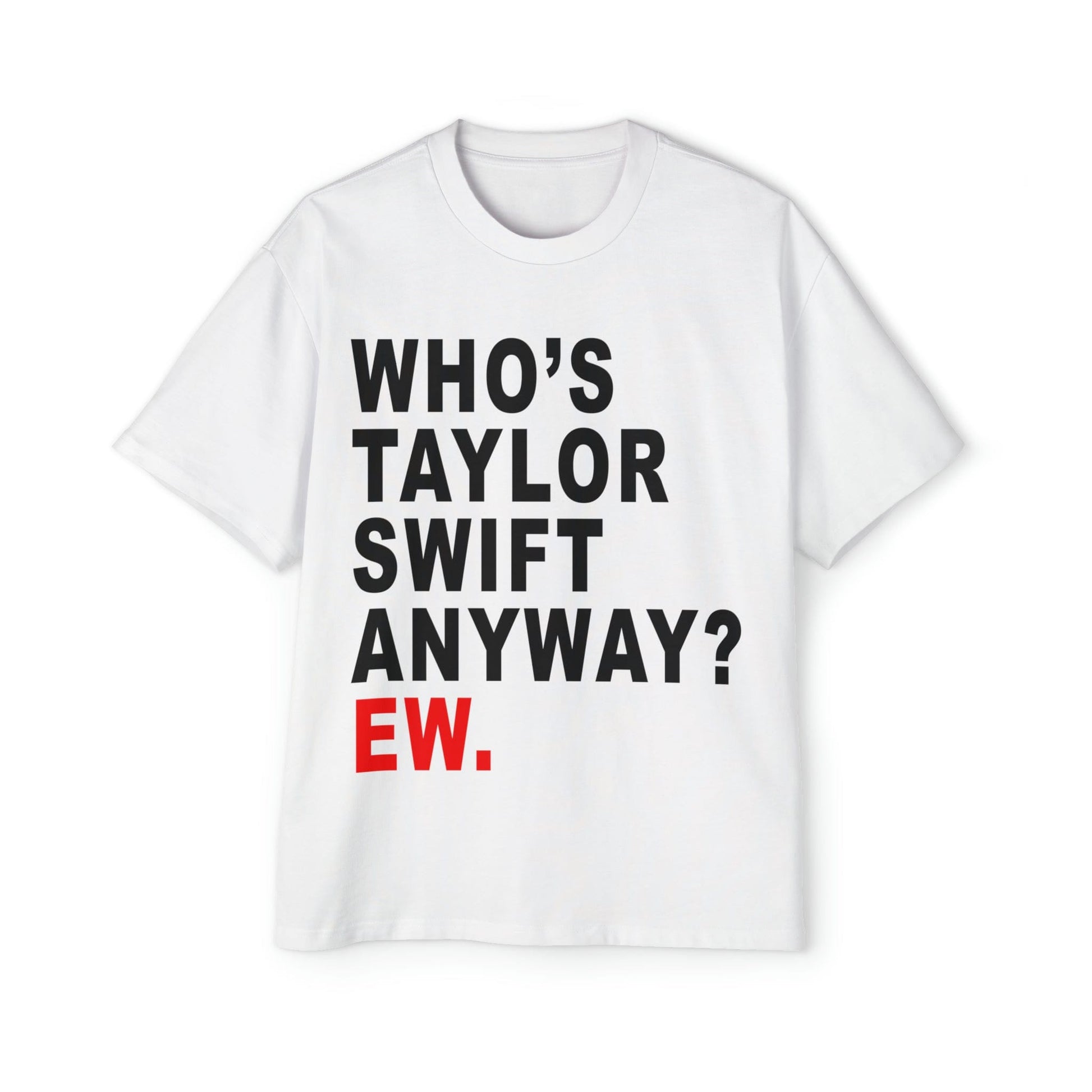 Whos Taylor Swift Anyway Oversized Tee Graphic Tees Australia White / S Graphic T-Shirt Australia -  Cool Graphic T-Shirts Online - 