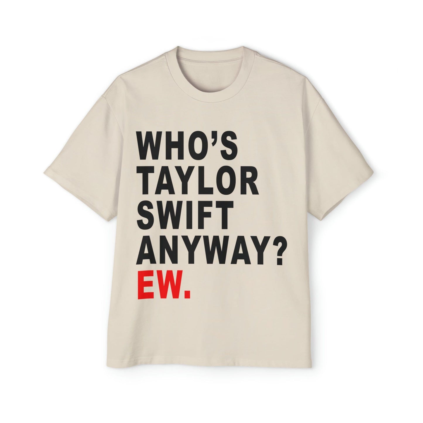 Whos Taylor Swift Anyway Oversized Tee Graphic Tees Australia Ecru / S Graphic T-Shirt Australia -  Cool Graphic T-Shirts Online - 