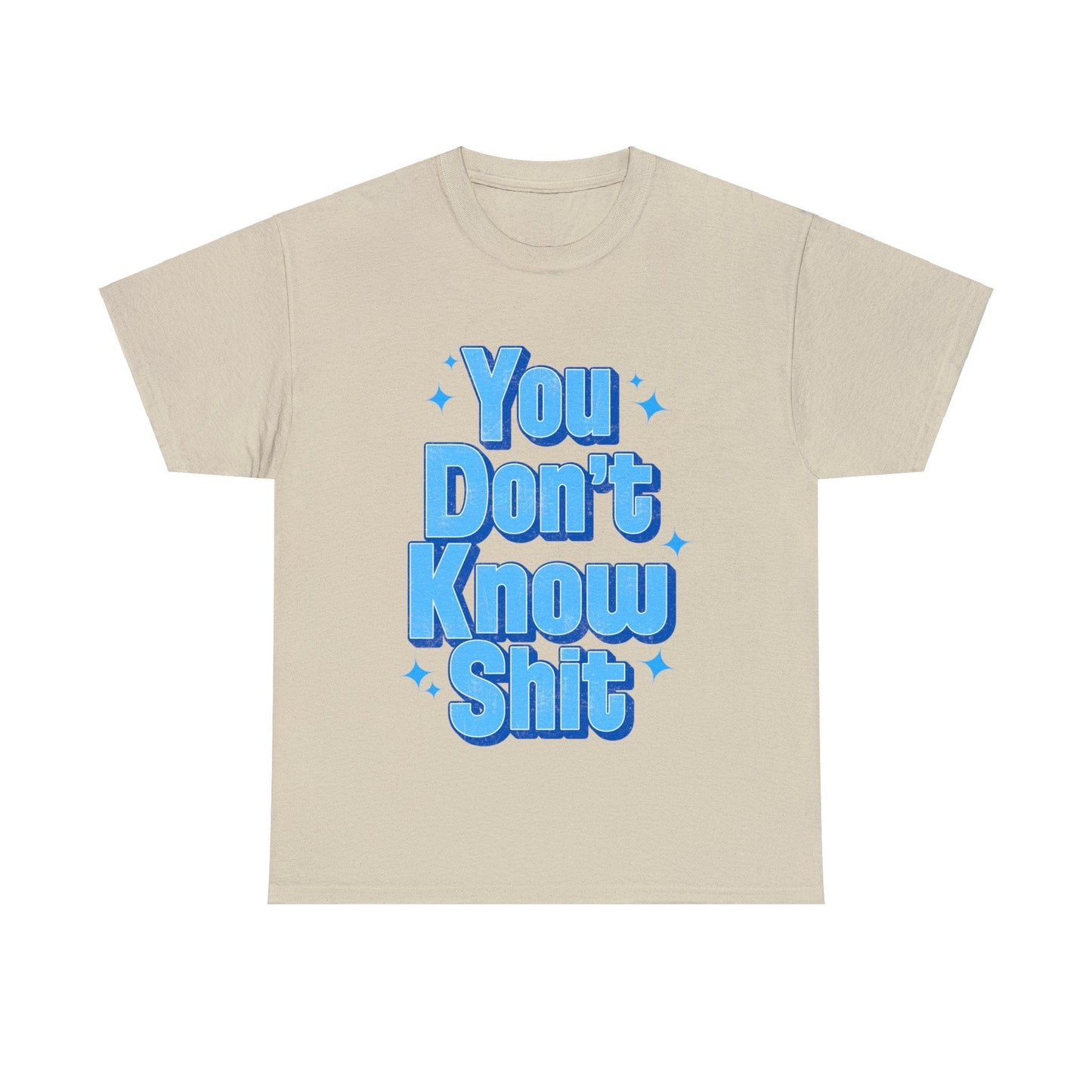 You Don't Know Shit Graphic Tee Graphic Tees Australia Sand / S Graphic T-Shirt Australia -  Cool Graphic T-Shirts Online -  You Don't Know Shit T-Shirt | Rude T-Shirts Australia