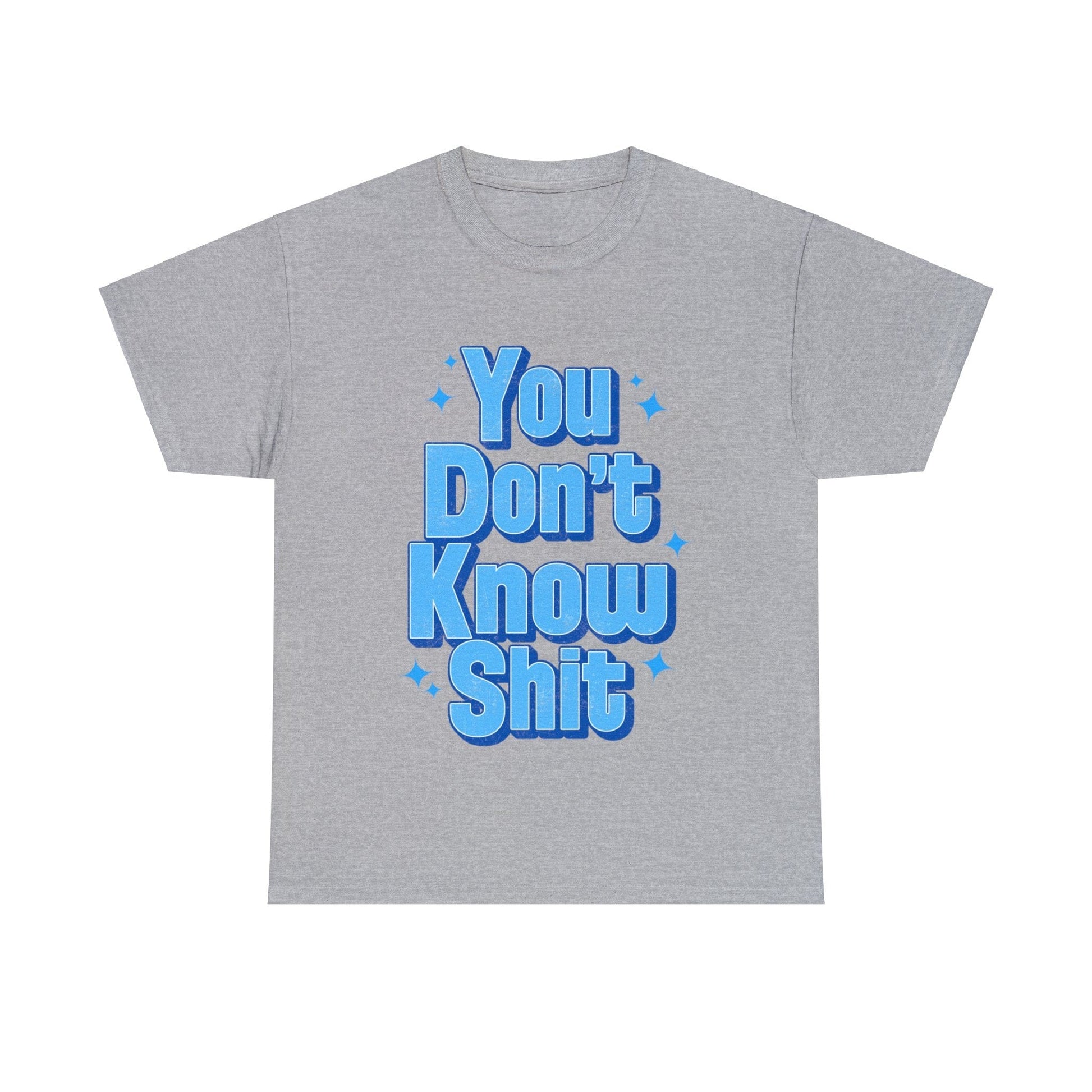 You Don't Know Shit Graphic Tee Graphic Tees Australia Sport Grey / S Graphic T-Shirt Australia -  Cool Graphic T-Shirts Online -  You Don't Know Shit T-Shirt | Rude T-Shirts Australia